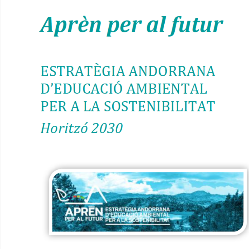 Aprèn per al futur. Estratègia andorrana d'educació ambiental per a la sostenibilitat. Horitzó 2030